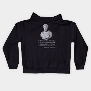 Nowhere can a man find a quieter or more untroubled retreat than in his own soul. Kids Hoodie